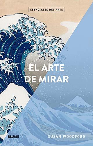 El Arte de Mirar (Esenciales del arte)