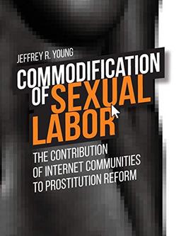 Commodification of Sexual Labor: The Contribution of Internet Communities to Prostitution Reform