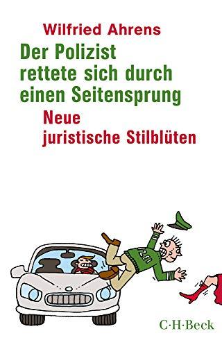 Der Polizist rettete sich durch einen Seitensprung: Neue juristische Stilblüten