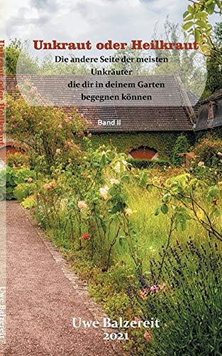 Unkraut oder Heilkraut: Die andere Seite der meisten Unkräuter die dir in deinem Garten begegnen können