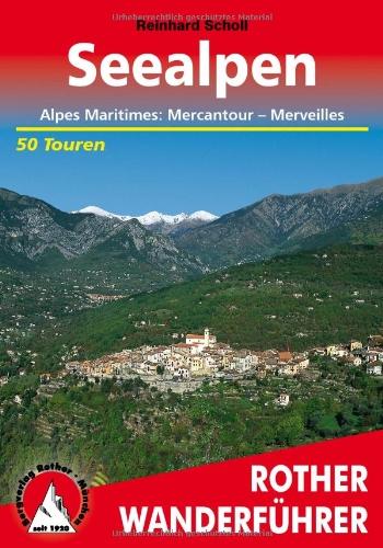 Seealpen: Alpes Maritimes: Mercantour - Merveilles. Die schönsten Tal- und Höhenwanderungen. 50 ausgewählte Berg- und Talwanderungen: Alpes Maritimes: ... 50 ausgewählte Berg- und Talwanderungen