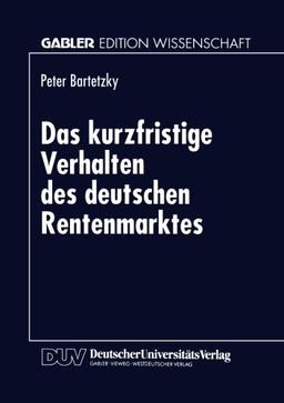 Das kurzfristige Verhalten des deutschen Rentenmarktes (German Edition)