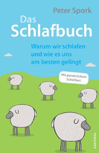 Das Schlafbuch. Warum wir schlafen und wie es uns am besten gelingt: Mit persönlichem Schlaftest