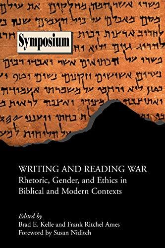 Writing and Reading War: Rhetoric, Gender, and Ethics in Biblical and Modern Contexts (Society of Biblical Literature Symposium, Band 42)