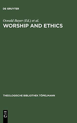 Worship and Ethics: Lutherans and Anglicans in Dialogue (Theologische Bibliothek Töpelmann, 70)