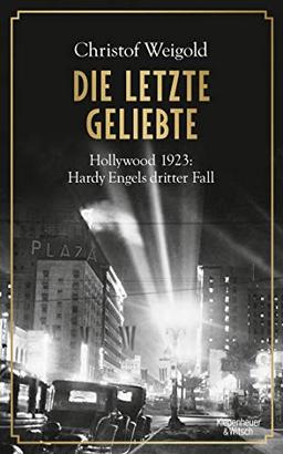 Die letzte Geliebte: Hollywood 1923: Hardy Engels dritter Fall (Hollywood - Hardy Engel ermittelt, Band 3)