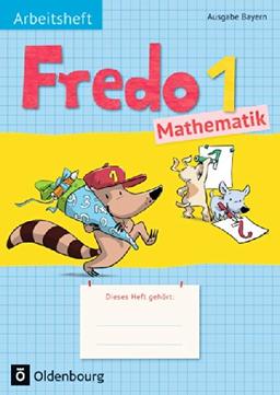 Fredo - Mathematik - Ausgabe B für Bayern: 1. Jahrgangsstufe - Arbeitsheft