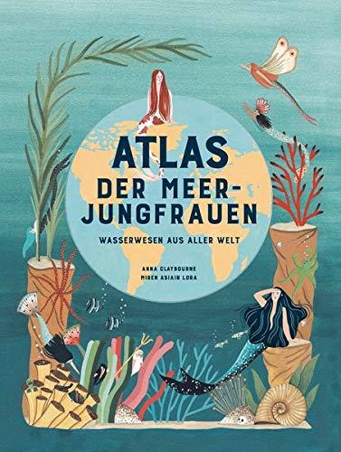 Atlas der Meerjungfrauen. Meereswesen aus aller Welt