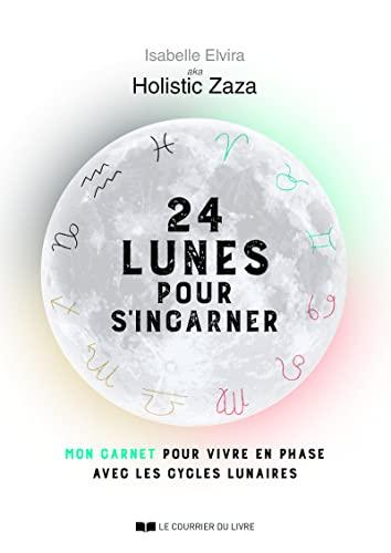 24 lunes pour s'incarner : mon carnet pour vivre en phase avec les cycles lunaires