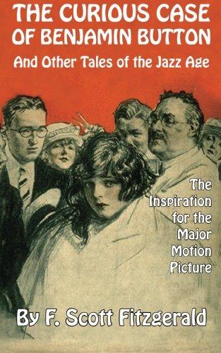 The Curious Case of Benjamin Button: and Other Tales of the Jazz Age