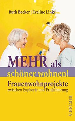 Mehr als schöner wohnen!: Frauenwohnprojekte zwischen Euphorie und Ernüchterung