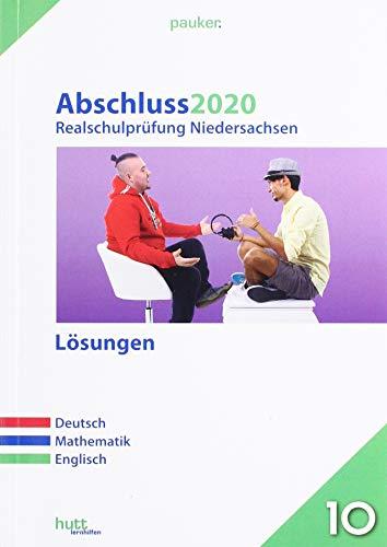 Abschluss 2020 - Realschulprüfung. Deutsch, Mathematik, Englisch. Lösungen. Niedersachsen