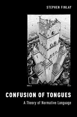 Confusion of Tongues: A Theory of Normative Language (Oxford Moral Theory)