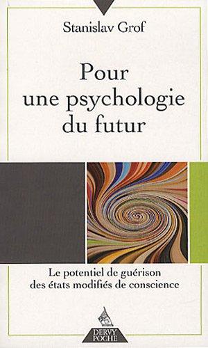 Pour une psychologie du futur : le potentiel de guérison des états modifiés de conscience