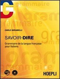 Savoir-dire. Grammaire de la langue français pour italiens. Con CD Audio