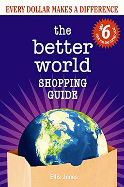 Better World Shopping Guide #6: Every Dollar Makes a Difference (Better World Shopping Guide: Every Dollar Can Make a Difference)