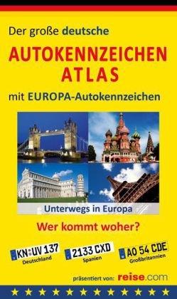 Der große deutsche Autokennzeichen Atlas mit Europa-Autokennzeichen: Alle Autokennzeichen ausführlich erklärt