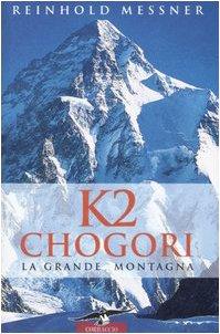 K2 Chogori. La grande montagna