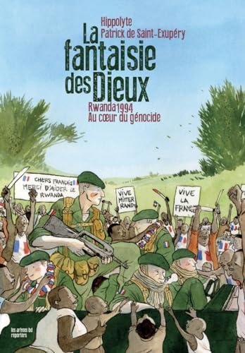 La fantaisie des dieux : Rwanda 1994 : au coeur du génocide