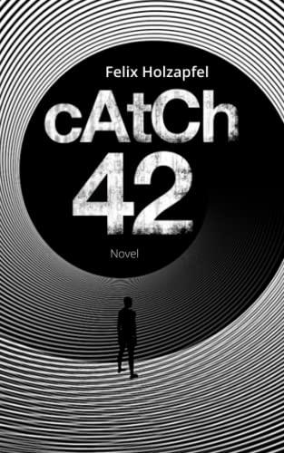 Catch-42: A novel about our future