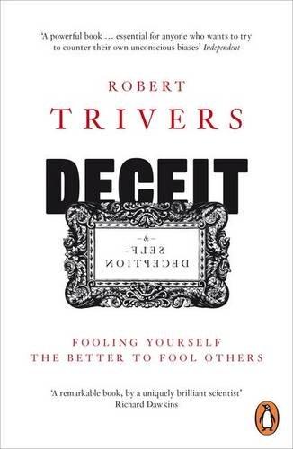 Deceit and Self-Deception: Fooling Yourself the Better to Fool Others