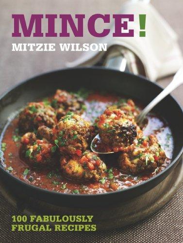 Mince!: 100 Magnificent Mince Dishes