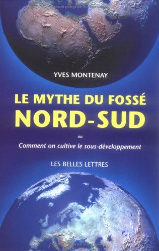 Le mythe du fossé Nord-Sud : ou comment on cultive le sous-développement