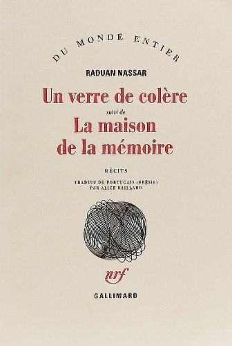 Un verre de colère. La maison de la mémoire : récits