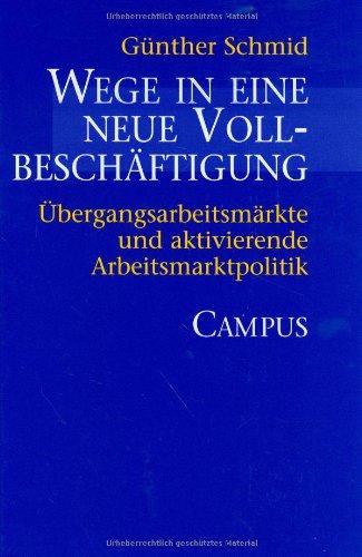 Wege in eine neue Vollbeschäftigung: Übergangsarbeitsmärkte und aktivierende Arbeitsmarktpolitik