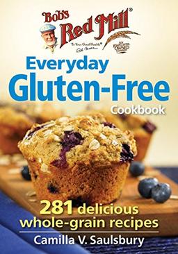 Bob's Red Mill Everyday Gluten-Free Cookbook: 250 Delicious Whole-Grain Recipes