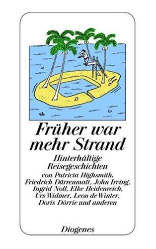 Früher war mehr Strand: Hinterhältige Reisegeschichten