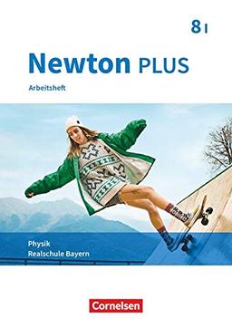 Newton plus - Realschule Bayern - 8. Jahrgangsstufe - Wahlpflichtfächergruppe I: Arbeitsheft mit Lösungen