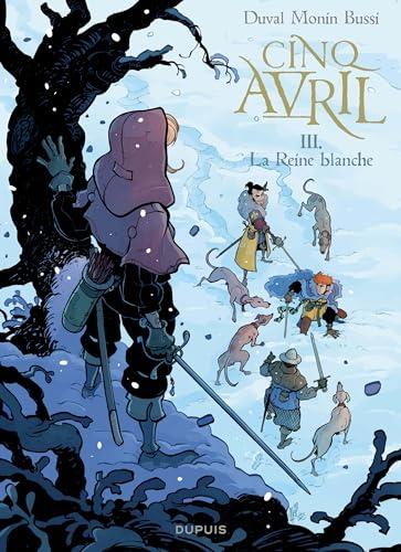 Cinq Avril - Tome 3 - La Reine blanche