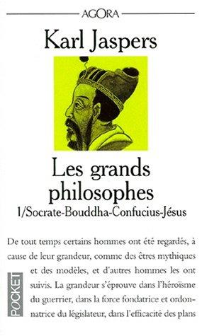 Les grands philosophes. Vol. 1. Ceux qui ont donné la mesure de l'humain : Socrate, Bouddha, Confucius, Jésus