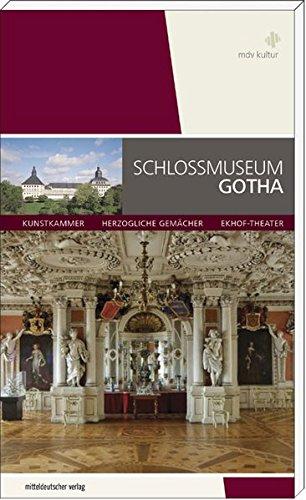 Schlossmuseum Gotha: Kunstkammer, Herzogliche Gemächer, Ekhof-Theater