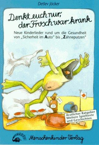 Denkt euch nur, der Frosch war krank!