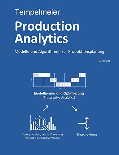 Production Analytics: Modelle und Algorithmen zur Produktionsplanung