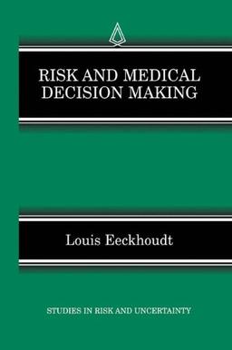 Risk and Medical Decision Making (Studies in Risk and Uncertainty, Band 14)