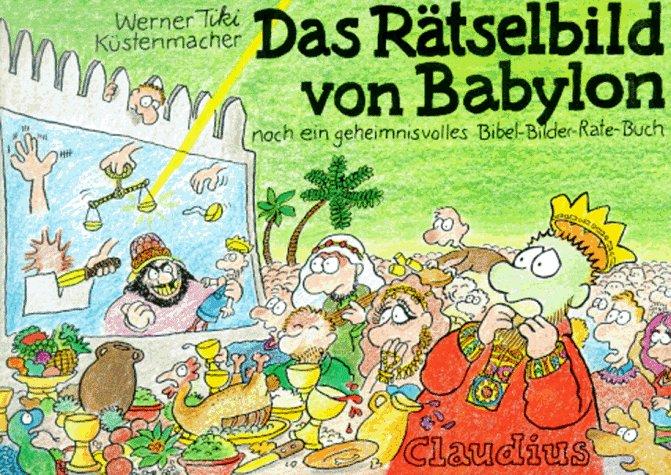 Das Rätselbild von Babylon: Noch ein geheimnisvolles Bibel-Bilder-Rate-Buch