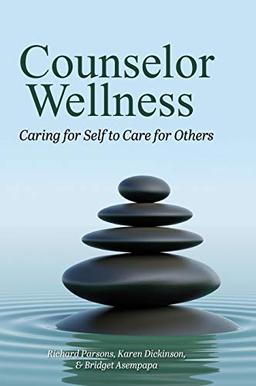 Counselor Wellness: Caring for Self to Care for Others