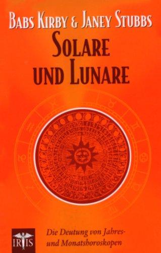 Solare und Lunare: Die Deutung von Jahres- und Monatshoroskopen