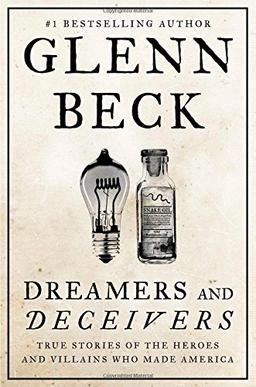 Dreamers and Deceivers: True Stories of the Heroes and Villains Who Made America