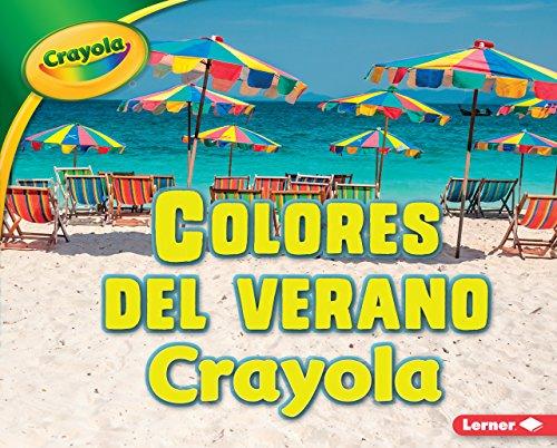 Colores del Verano Crayola (R) (Crayola (R) Summer Colors) (Estaciones Crayola/ Crayola Seasons)