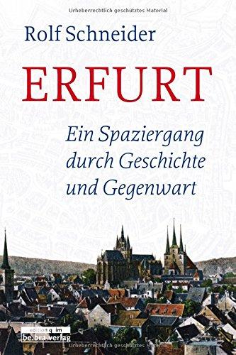 Erfurt. Ein Spaziergang durch Geschichte und Gegenwart