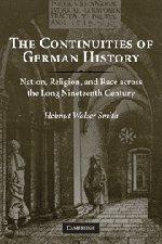 The Continuities of German History: Nation, Religion, and Race Across the Long Nineteenth Century