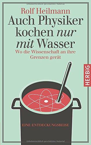 Auch Physiker kochen nur mit Wasser