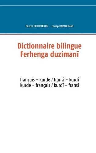 Dictionnaire bilingue français : kurde : Ferhenga duzimanî fransî - kurdî