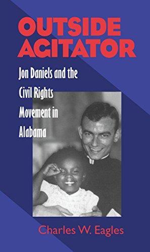 Outside Agitator: Jon Daniels and the Civil Rights Movement in Alabama