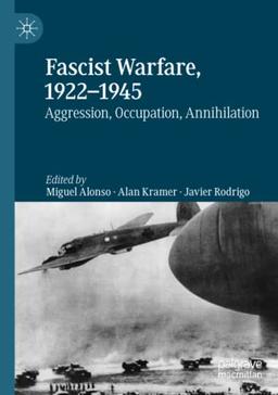 Fascist Warfare, 1922–1945: Aggression, Occupation, Annihilation