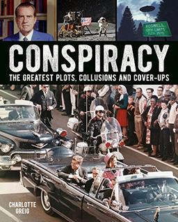 Conspiracy: The Greatest Plots, Collusions and Cover-Ups